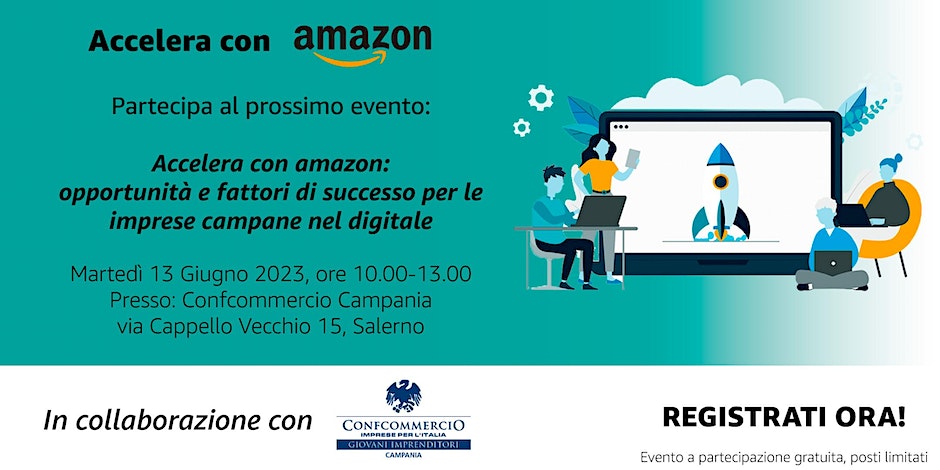 ACCELERA CON AMAZON: OPPORTUNITA’ E FATTORI DI SUCCESSO PER LE IMPRESE CAMPANE NEL DIGITALE