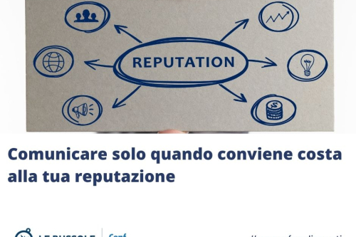 Comunicare solo quando conviene danneggia la reputazione